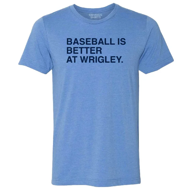 Baseball Is Better At Wrigley T-Shirt Tough Men's Tactical